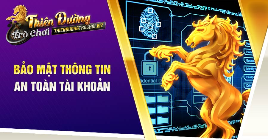 Cổng game Thiên Đường Trò Chơi luôn bảo mật thông tin - an toàn tài khoản khách hàng