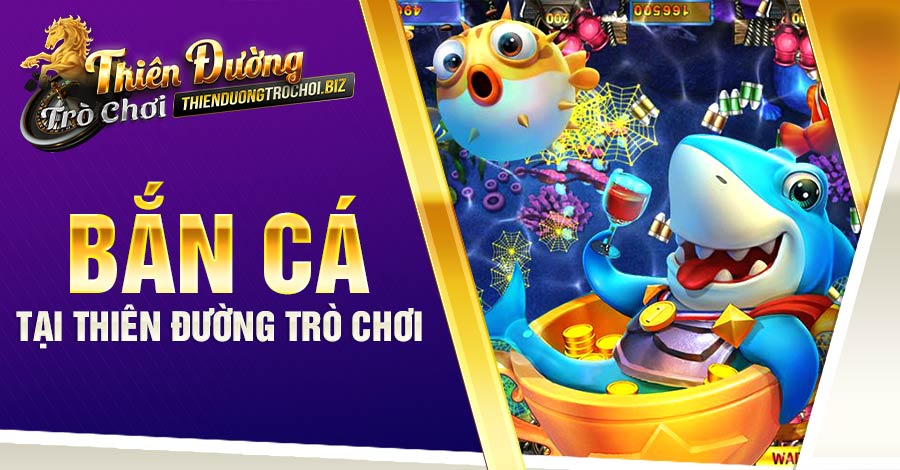 Bắn cá Thiên Đường Trò Chơi