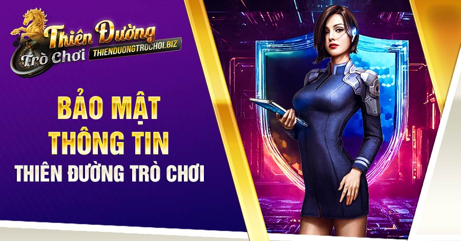 Vì sao nên Bảo mật thông tin tại Thiên Đường Trò Chơi