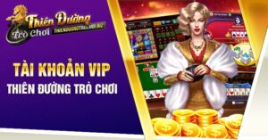 Tài khoản VIP Thiên Đường Trò Chơi